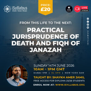 From This Life to the Next: Practical Jurisprudence of Death and Fiqh of Janazah